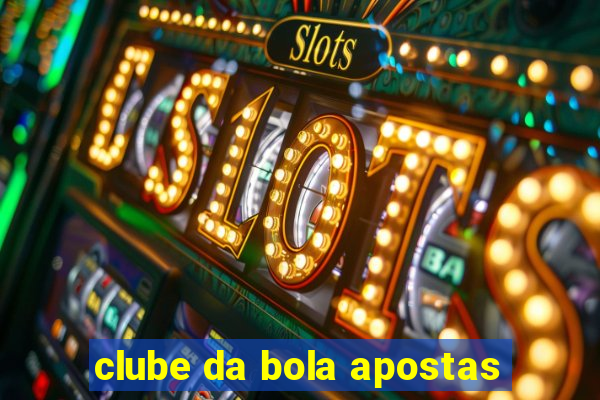 clube da bola apostas